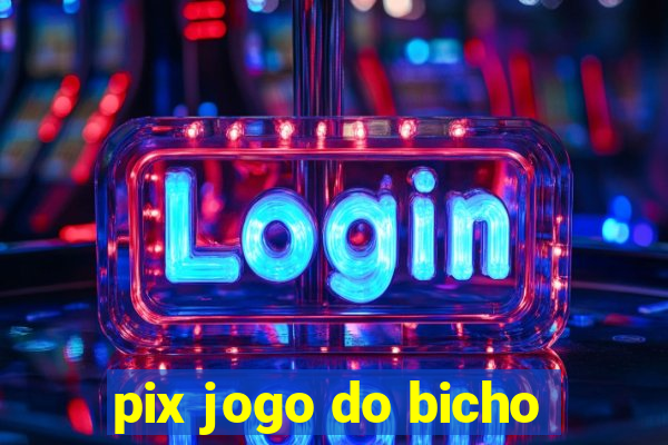 pix jogo do bicho